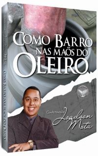 Como Barro nas Mos do Oleiro - Conferencista Joadson Mota